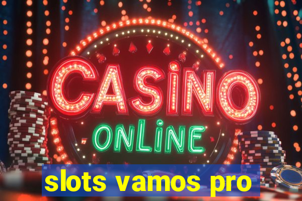 slots vamos pro